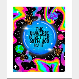 The universe is better with you in it Posters and Art